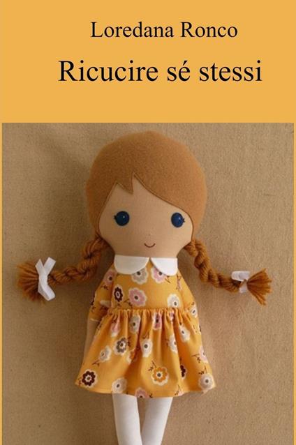 Ricucire se stessi - Loredana Ronco - ebook