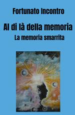 Al di là della memoria. La memoria smarrita