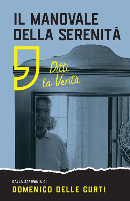 Il manovale della serenità. Ditti la verità - Domenico Delle Curti - copertina