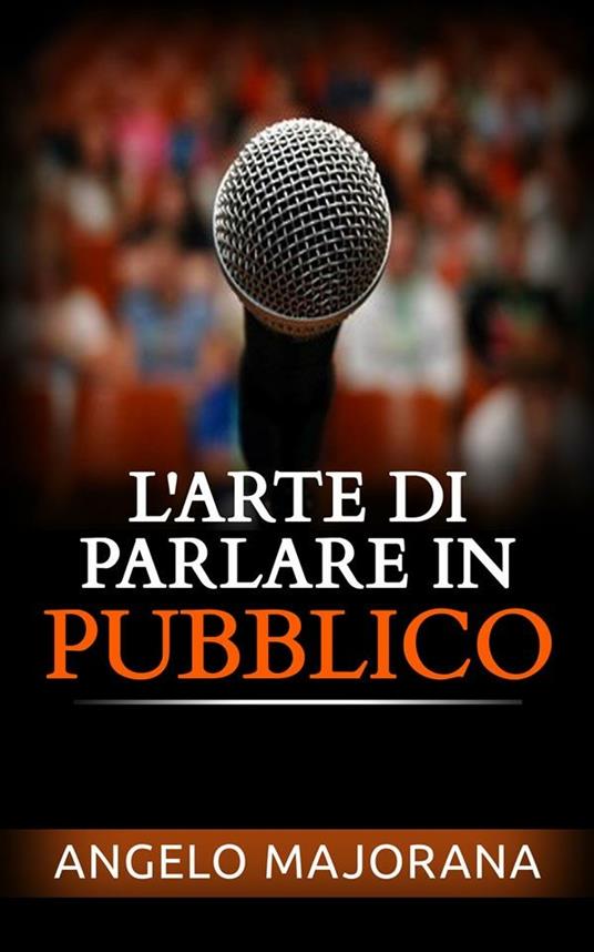 L' arte di parlare in pubblico - Angelo Majorana - ebook