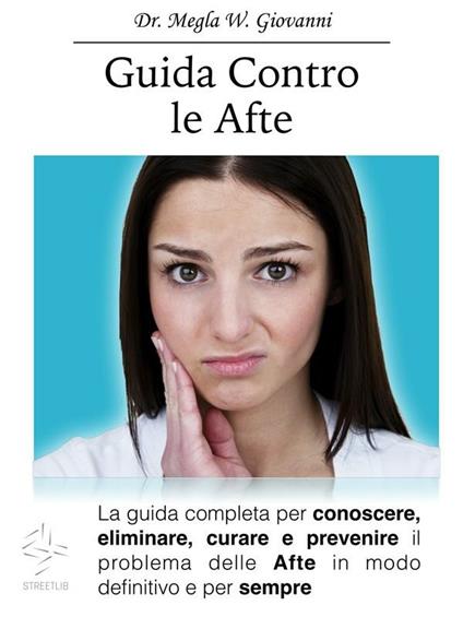 Guida contro le afte - W. Giovanni Megla - ebook