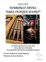 DOMENICO ZIPOLI: “AMO, DUNQUE SUONO”. La scelta radicale di una vita, dalla musica in Europa alle missioni gesuitiche in America Latina