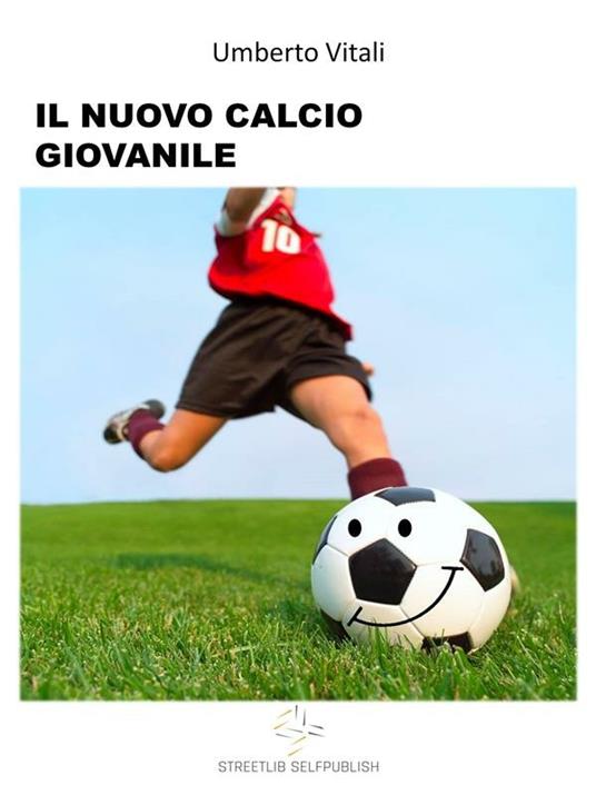 Il nuovo calcio giovanile - Vitali, Umberto - Ebook - EPUB2 con Adobe DRM |  IBS