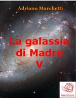 La galassia di Madre. Vol. 5