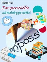 Im-possibile. Self-publishing e web marketing per scrittori