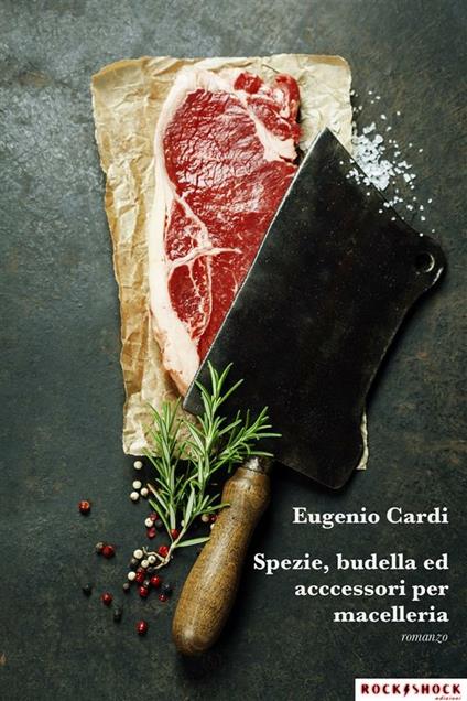 Spezie, budella ed accessori per macelleria - Eugenio Cardi - ebook
