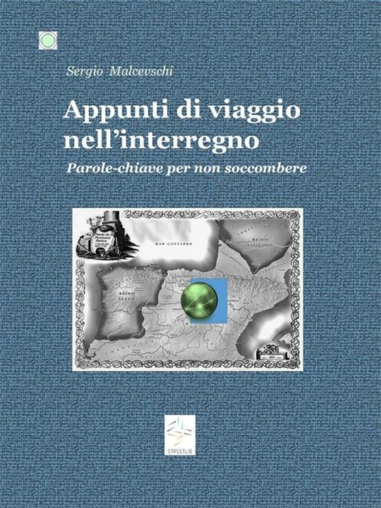 Appunti di viaggio nell'interregno. Parole-chiave per non soccombere - Sergio Malcevschi - ebook