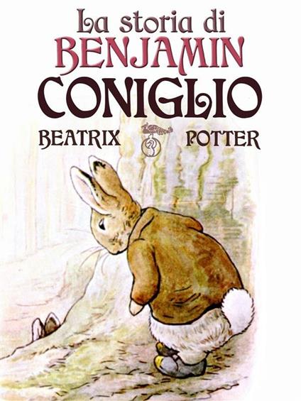 La storia di Benjamin Coniglio - Beatrix Potter,Chiara Micheli - ebook