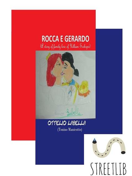 Rocca e Gerardo (A story of family love of Uilliam Scekspir) - Ottelio Labella - ebook