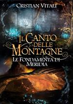 Le fondamenta di Merìdia. Il canto delle montagne