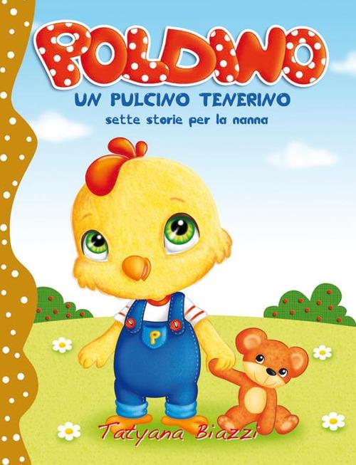 Poldino, un pulcino tenerino. Sette storie per la nanna - Tatyana Biazzi - ebook