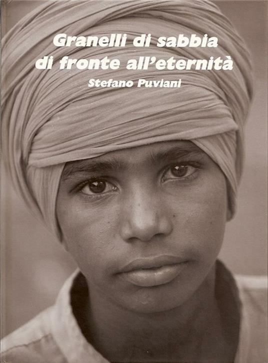 Granelli di sabbia di fronte all'eternità. Ediz. illustrata - Stefano Puviani - ebook