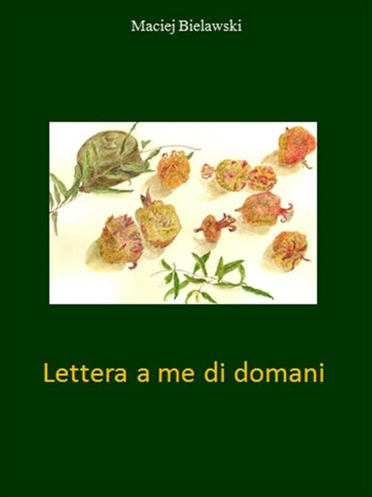 Lettera a me di domani - Maciej Bielawski - ebook