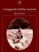 La leggenda di Milan Jansvich