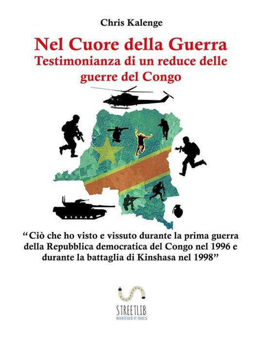 Nel cuore della guerra: testimonianza di un reduce delle guerre del Congo - Chris Kalenge - ebook