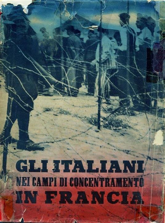 Gli italiani nei campi di concentramento in Francia. Documenti e testimonianze - Ministero della cultura popolare - ebook