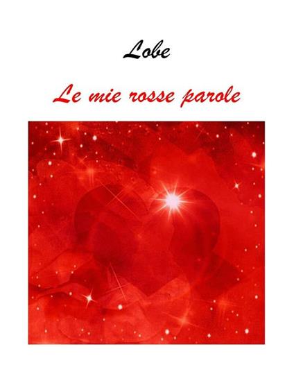 Le mie rosse parole - Lobe - ebook