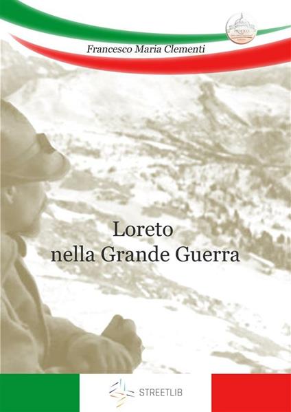 Loreto nella Grande Guerra - Francesco Maria Clementi - ebook