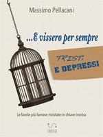 ... E vissero per sempre tristi e depressi