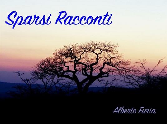 Sparsi racconti - Alberto Furia - ebook