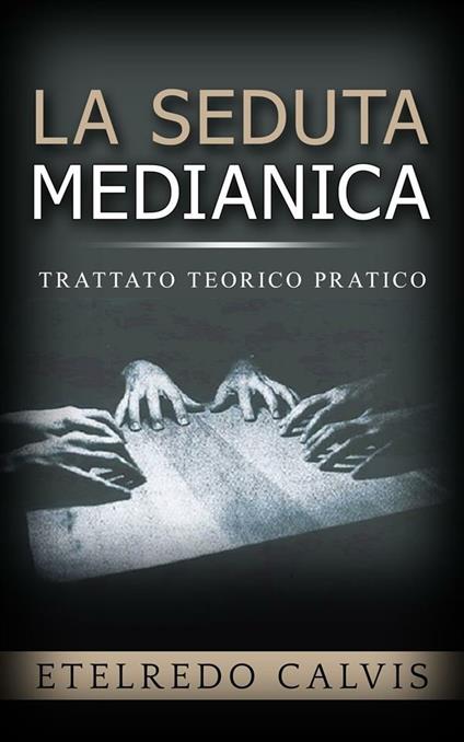 Laseduta medianica. Trattato teorico pratico