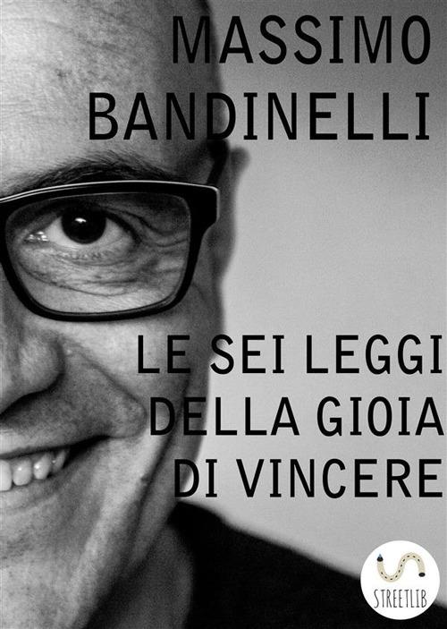 Le sei leggi della gioia di vincere - Massimo Bandinelli - ebook