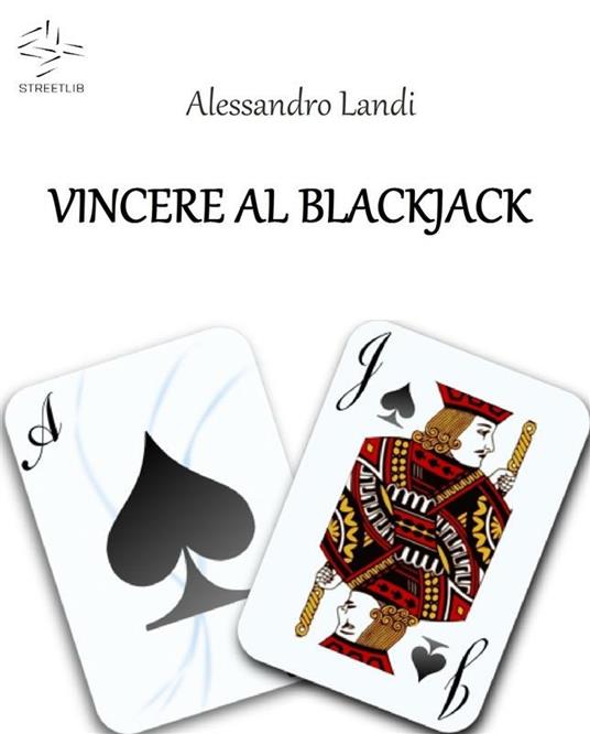 Vincere al blackjack - Alessandro Landi - ebook