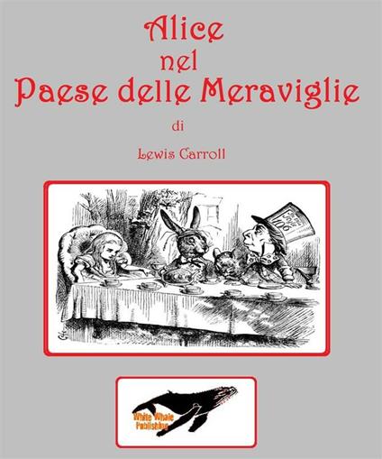 Alice nel paese delle meraviglie - Lewis Carroll - ebook