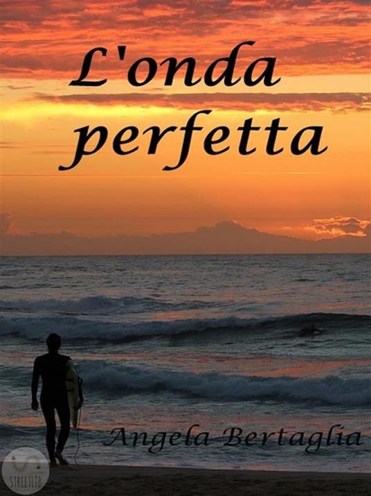 L' onda perfetta - Angela Bertaglia - ebook