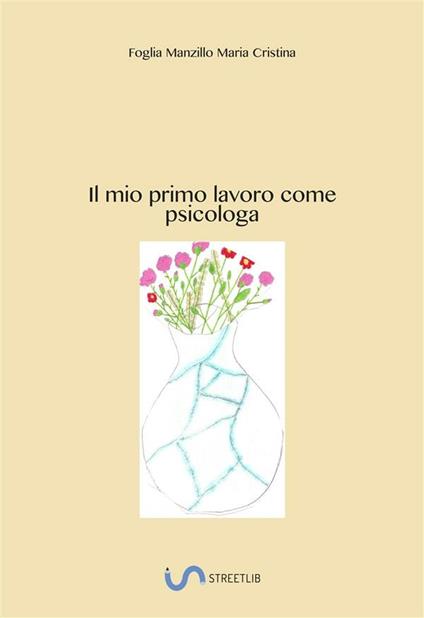 Il mio primo lavoro di psicologa - Maria Cristina Foglia Manzillo - ebook