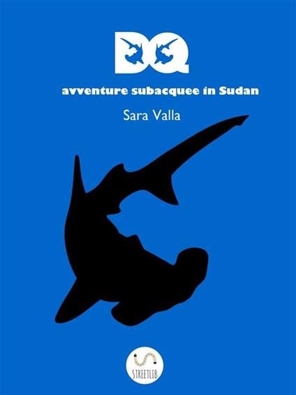 DQ: avventure subacquee in Sudan - Sara Valla - ebook