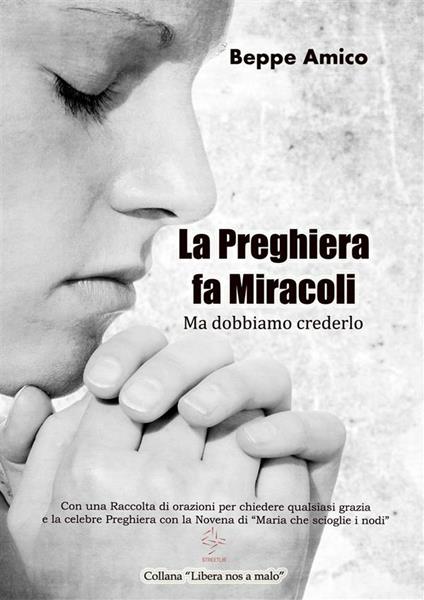 La preghiera fa miracoli. Ma dobbiamo crederlo - Beppe Amico - ebook