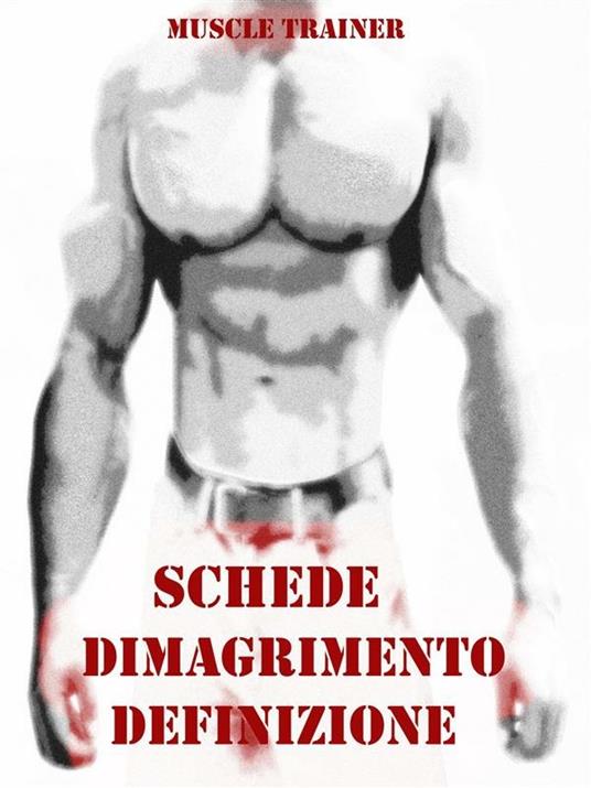 Schede allenamento dimagrimento e definizione - Muscle Trainer - ebook