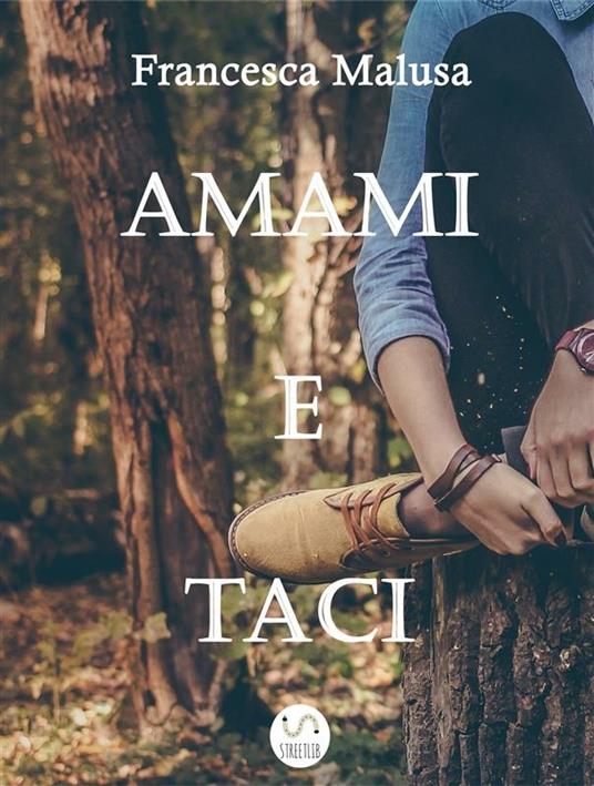 Amami e taci - Francesca Malusa - ebook