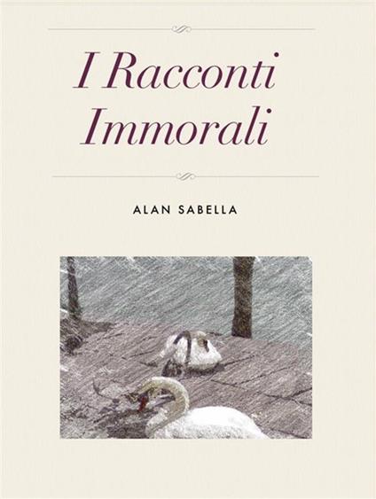I racconti immorali - Alan Sabella - ebook