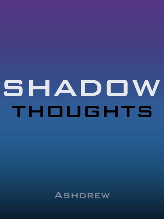 Shadow thoughts - Ashdrew - ebook