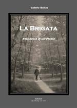 La brigata. Storiaccia di un'utopia