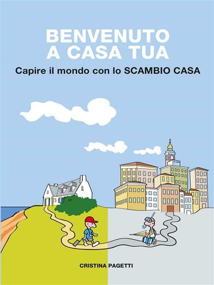 Benvenuto a casa tua - Pagetti Cristina - ebook