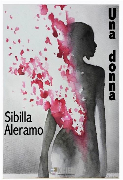Una donna - Sibilla Aleramo - Libro - StreetLib - | IBS