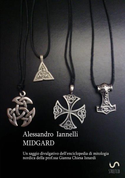 Midgard. Un saggio divulgativo dell'enciclopedia di mitologia nordica della prof.ssa Gianna Chiesa Isnardi - Alessandro Iannelli - copertina