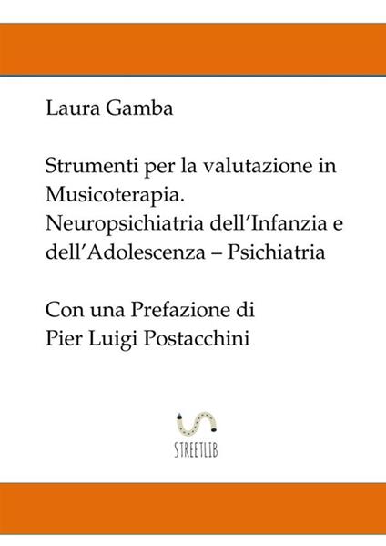 Strumenti per la valutazione in musicoterapia. Neuropsichiatria dell'infanzia e dell'adolescenza. Psichiatria - Laura Gamba - copertina