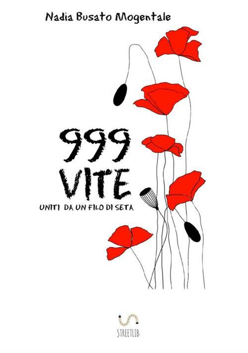 999 vite. Uniti da un filo di seta - Nadia Busato Mogentale - copertina