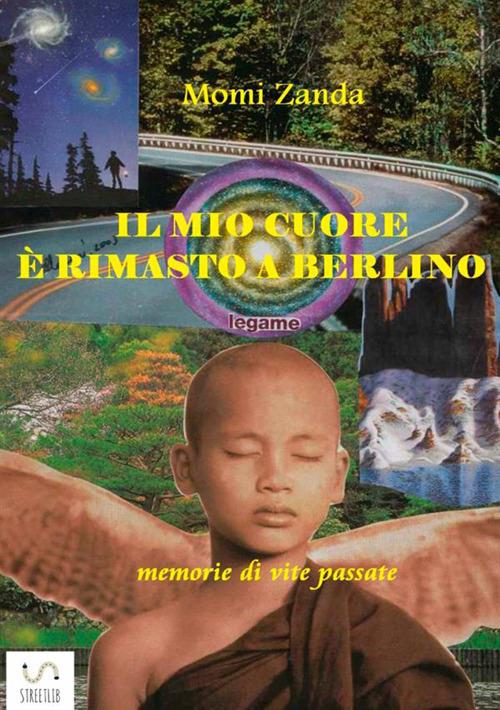 Il mio cuore è rimasto a Berlino - Momi Zanda - copertina