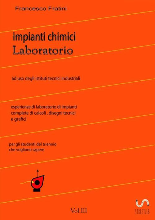 Laboratorio di impianti chimici. Vol. 3 - Francesco Fratini - copertina