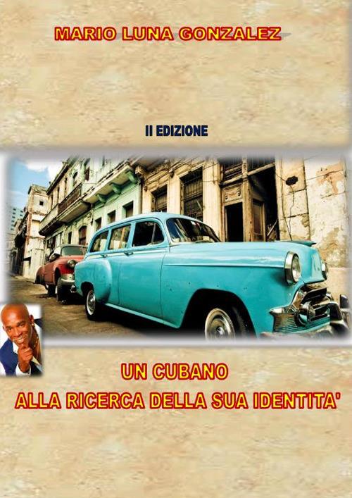 Un cubano alla ricerca della sua identità - Mario Luna Gonzalez - copertina