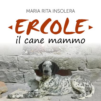 Ercole il cane mammo - Maria Rita Insolera - copertina