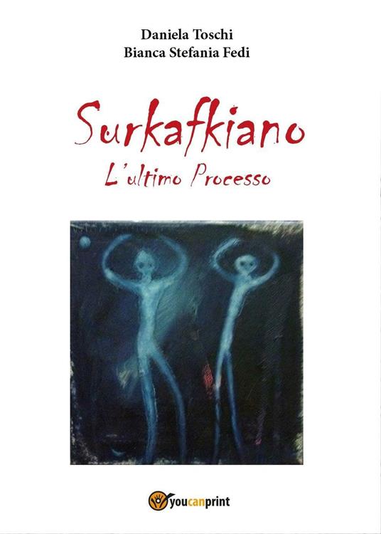 Surkafkiano. L'ultimo processo - Daniela Toschi,Bianca Stefania Fedi - copertina