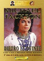 Michael Jackson. Vol. 2: Dietro le quinte. Ciò che i media non sanno.