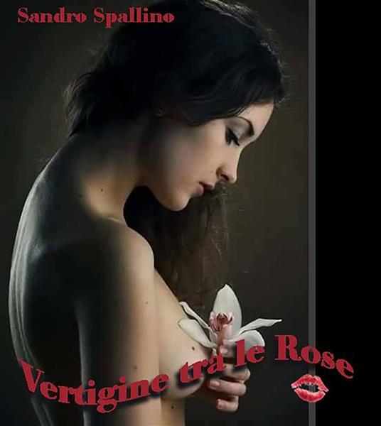 Vertigine tra le rose - Sandro Spallino - ebook