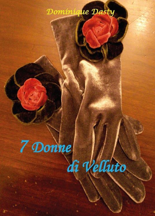 7 Donne di velluto - Dominique Dasty,Giuseppe Furlano - copertina